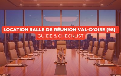 Location salle de réunion Val-d’Oise (95) : guide + checklist
